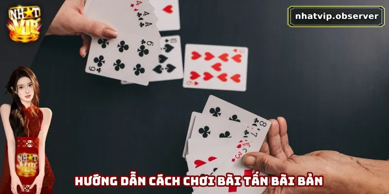 Bài Tấn Online - Từ Trò Dân Gian Đến Sân Chơi Số Hấp Dẫn Hướng dẫn cách chơi bài tấn bài bản