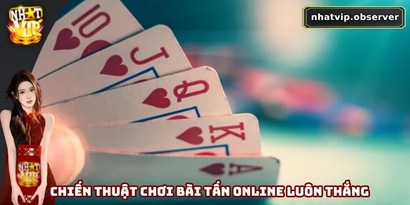 Bài Tấn Online - Từ Trò Dân Gian Đến Sân Chơi Số Hấp Dẫn Phân tích chiến thuật chơi bài tấn online luôn thắng
